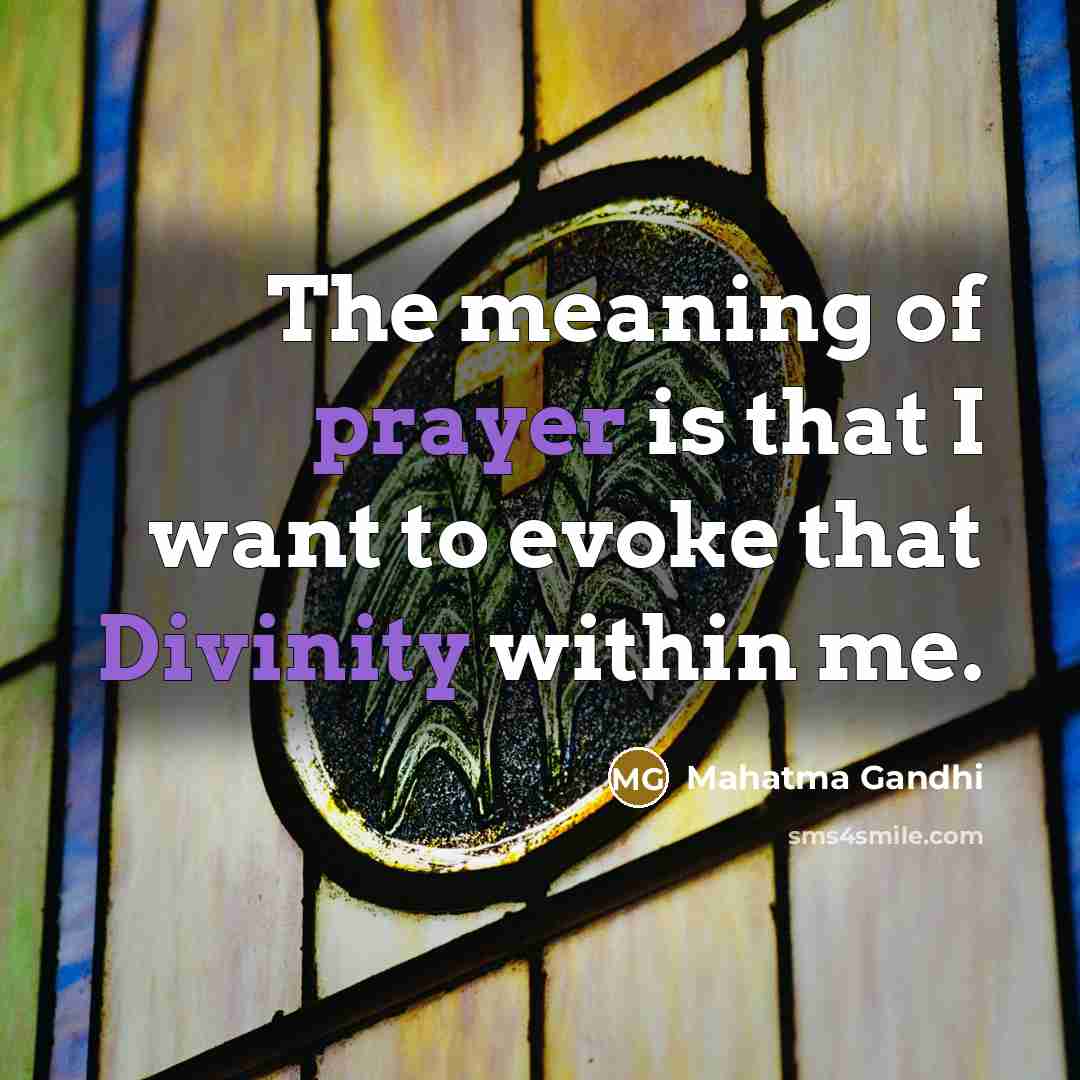 “The meaning of prayer is that I want to evoke…” quote by Mahatma Gandhi