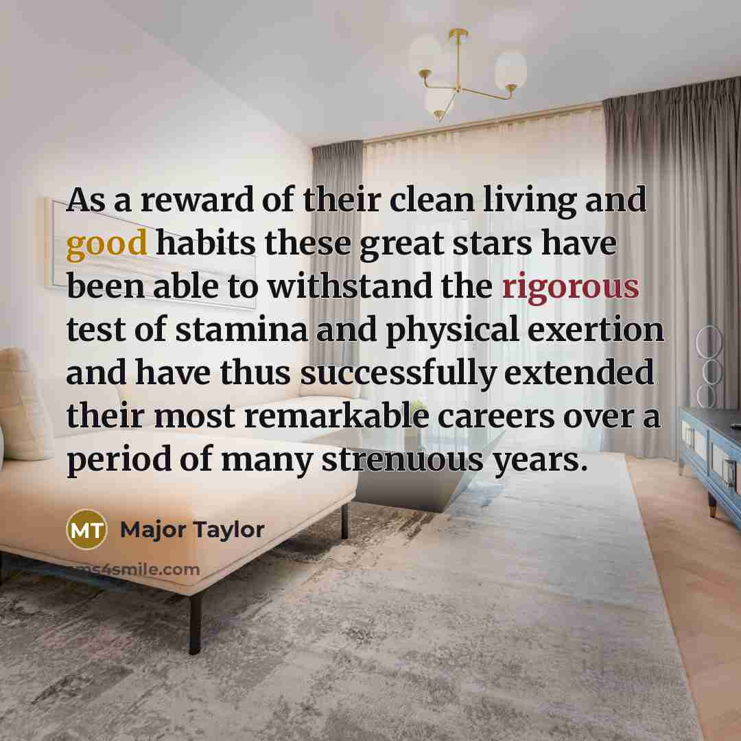 “As a reward of their clean living and good habits…” quote by Major Taylor