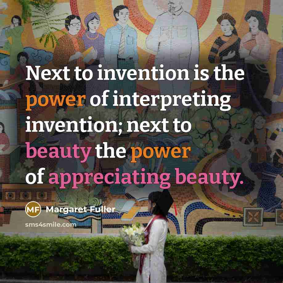 “Next to invention is the power of interpreting invention; next…” quote by Margaret Fuller