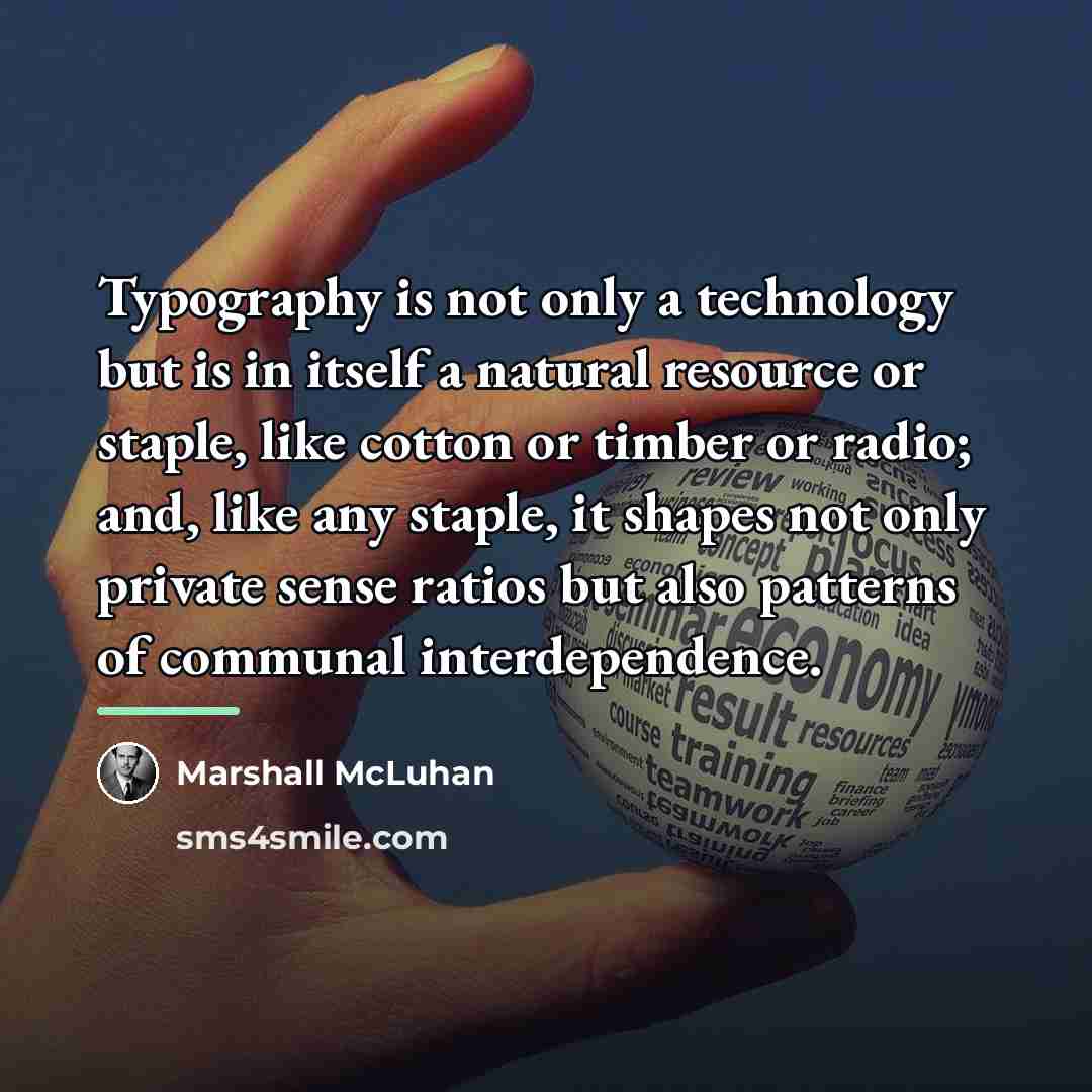 “Typography is not only a technology but is in itself…” quote by Marshall McLuhan