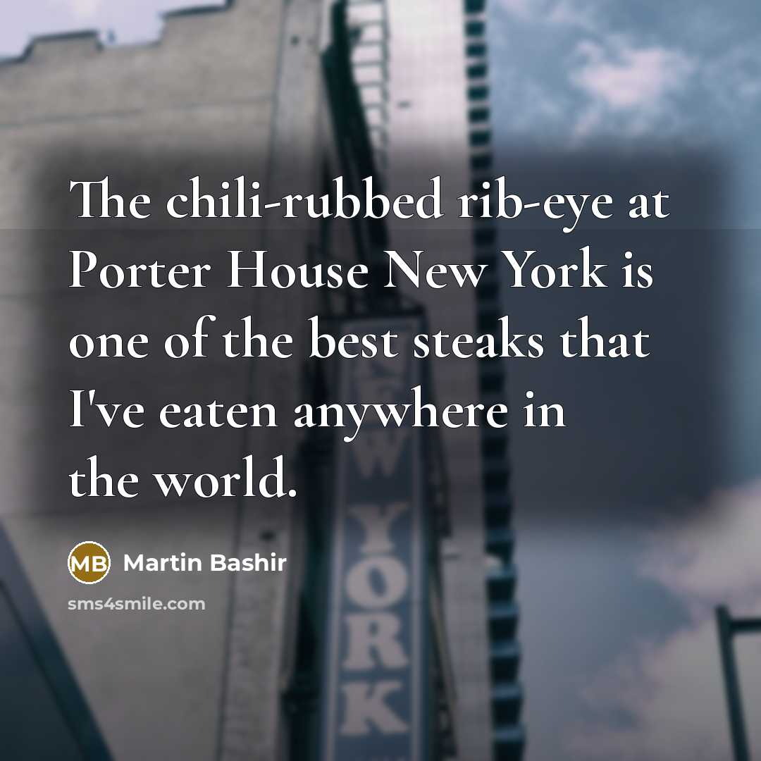 “The chili-rubbed rib-eye at Porter House New York is one…” quote by Martin Bashir