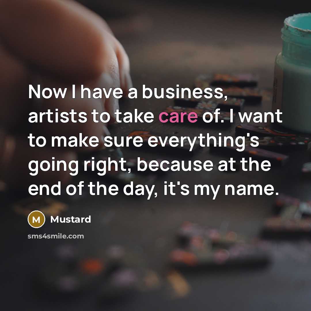 “Now I have a business, artists to take care of.…” quote by Mustard