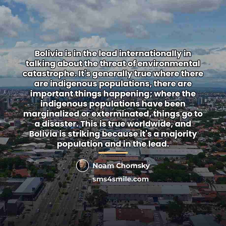 “Bolivia is in the lead internationally in talking about the…” quote by Noam Chomsky
