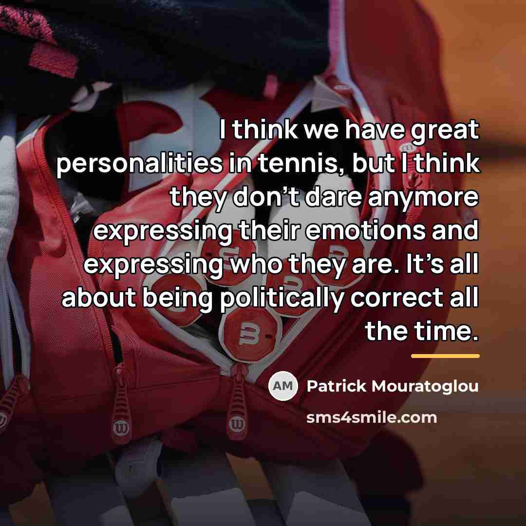 “I think we have great personalities in tennis, but I…” quote by Patrick Mouratoglou