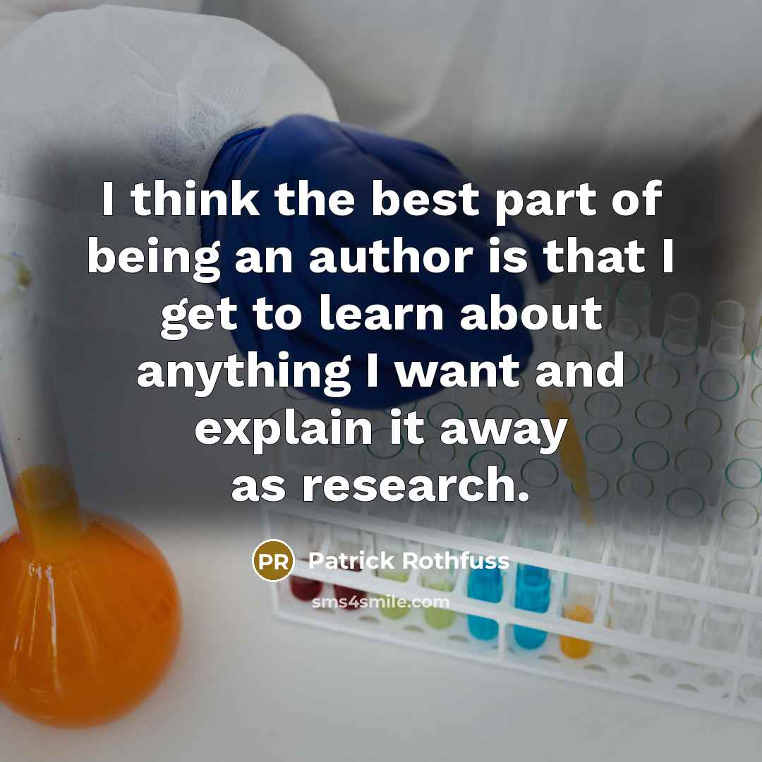 “I think the best part of being an author is…” quote by Patrick Rothfuss