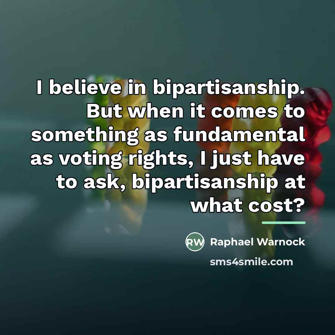 “I believe in bipartisanship. But when it comes to something…” quote by Raphael Warnock