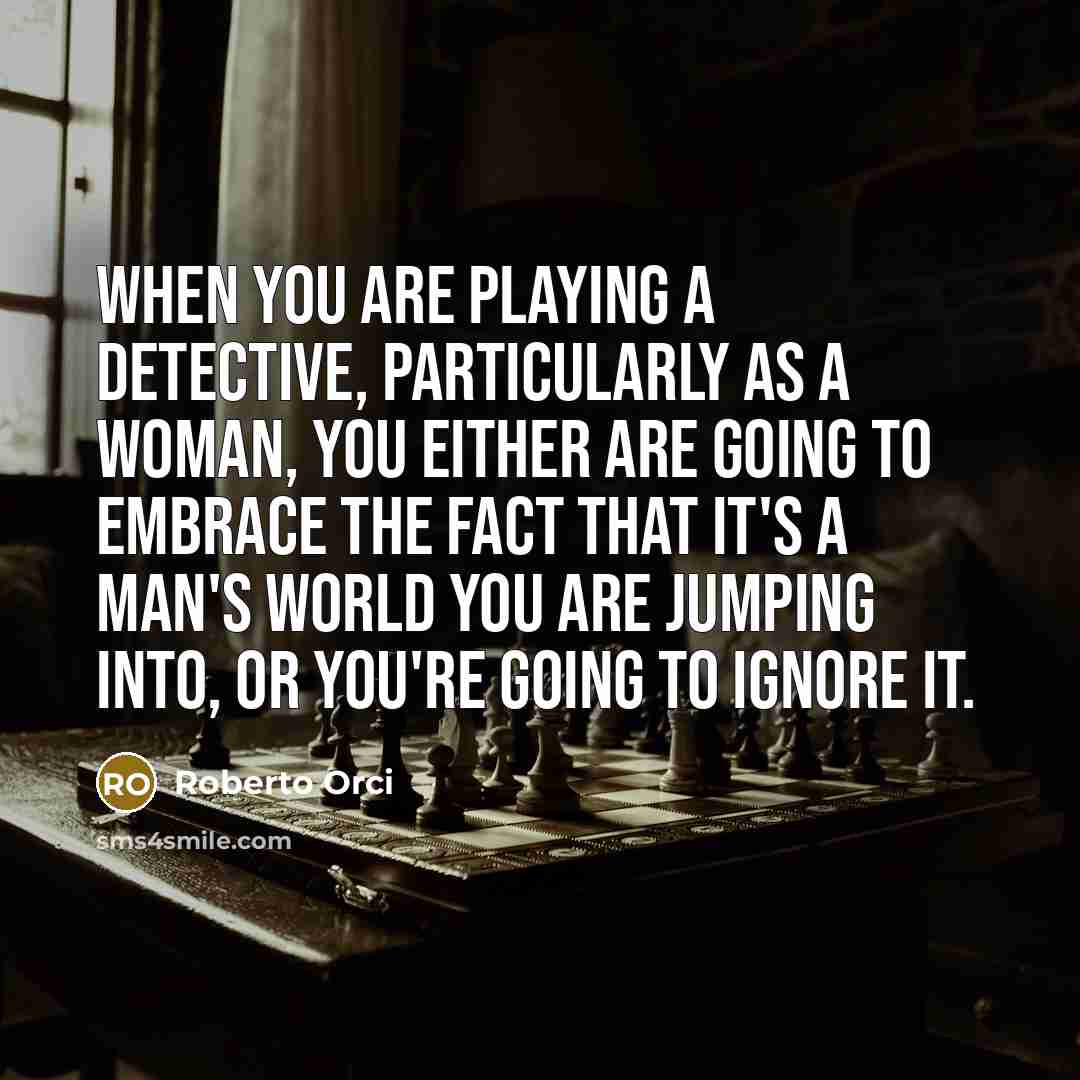 “When you are playing a detective, particularly as a woman,…” quote by Roberto Orci