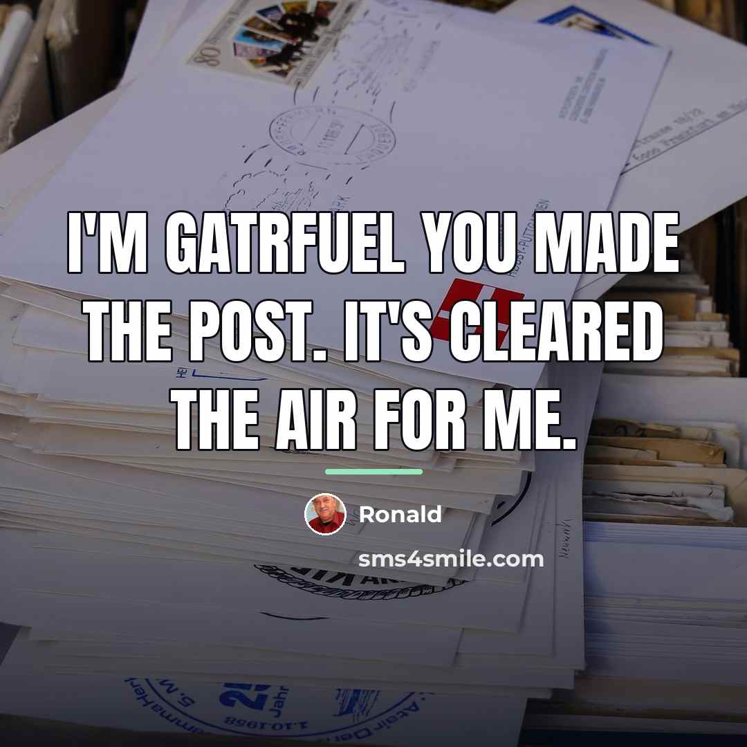 “I'm gatrfuel you made the post. It's cleared the air…” quote by Ronald