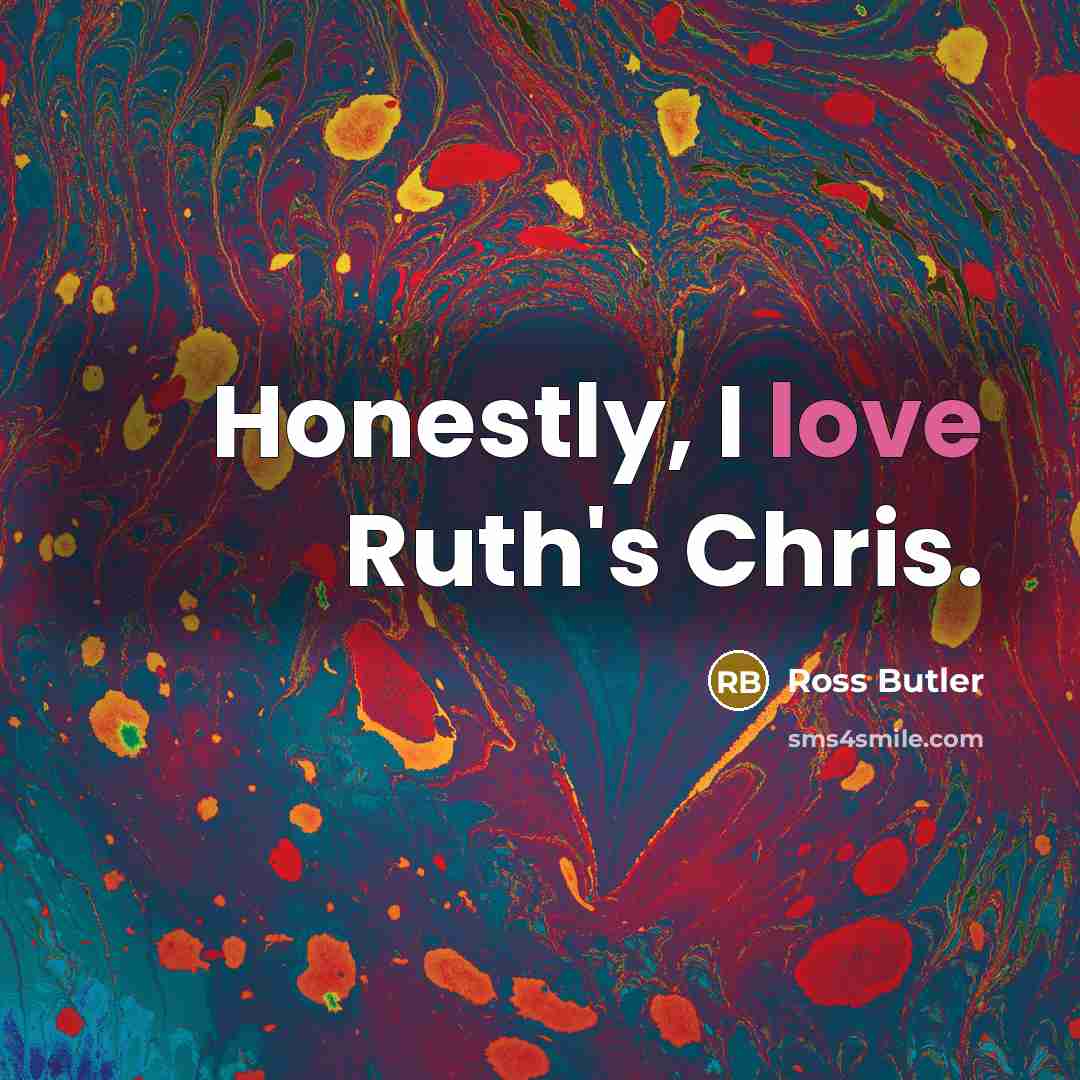 “Honestly, I love Ruth's Chris.…” quote by Ross Butler