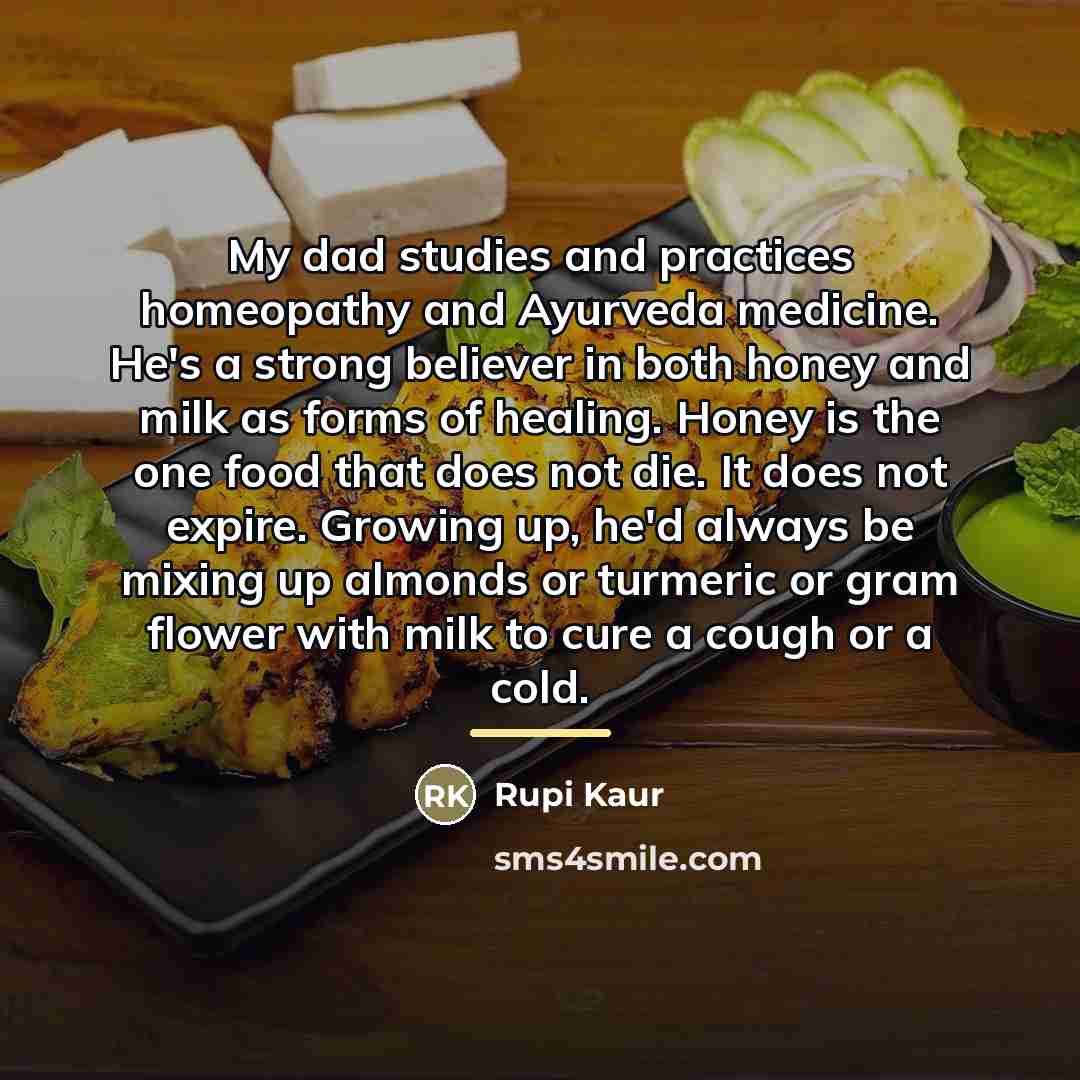 “My dad studies and practices homeopathy and Ayurveda medicine. He's…” quote by Rupi Kaur