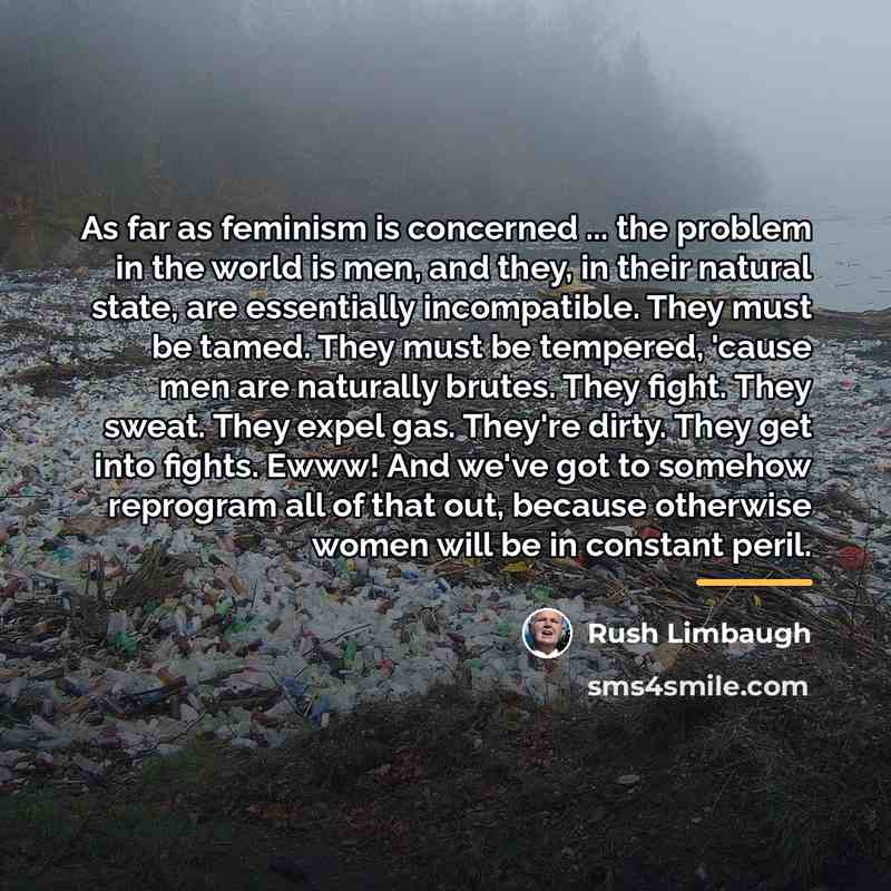 “As far as feminism is concerned ... the problem in…” quote by Rush Limbaugh