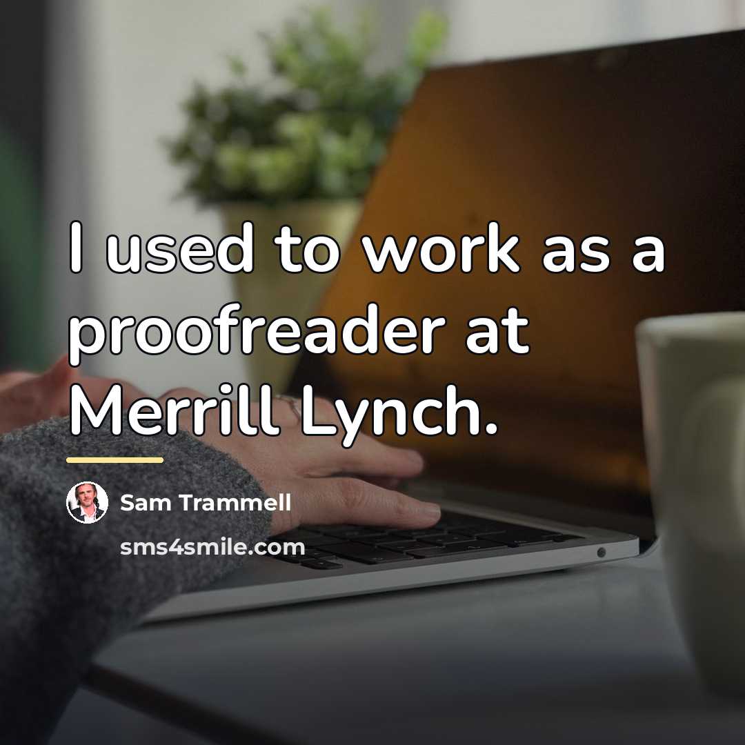 “I used to work as a proofreader at Merrill Lynch.…” quote by Sam Trammell