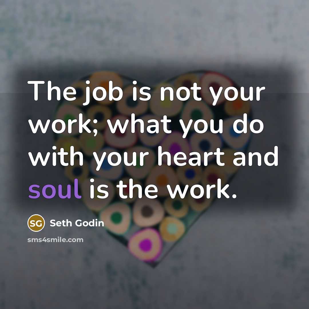 “The job is not your work; what you do with…” quote by Seth Godin