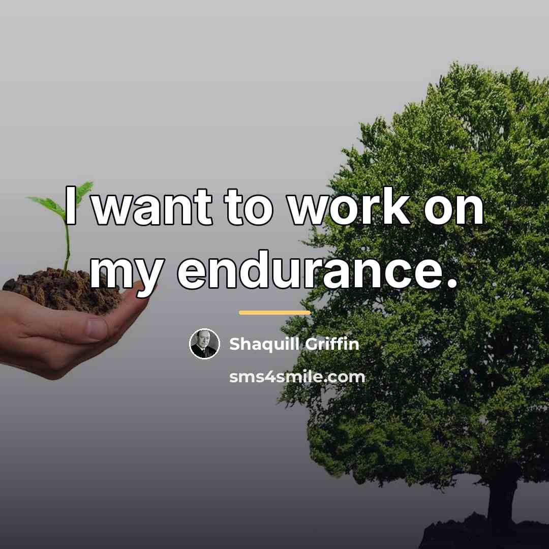 “I want to work on my endurance.…” quote by Shaquill Griffin