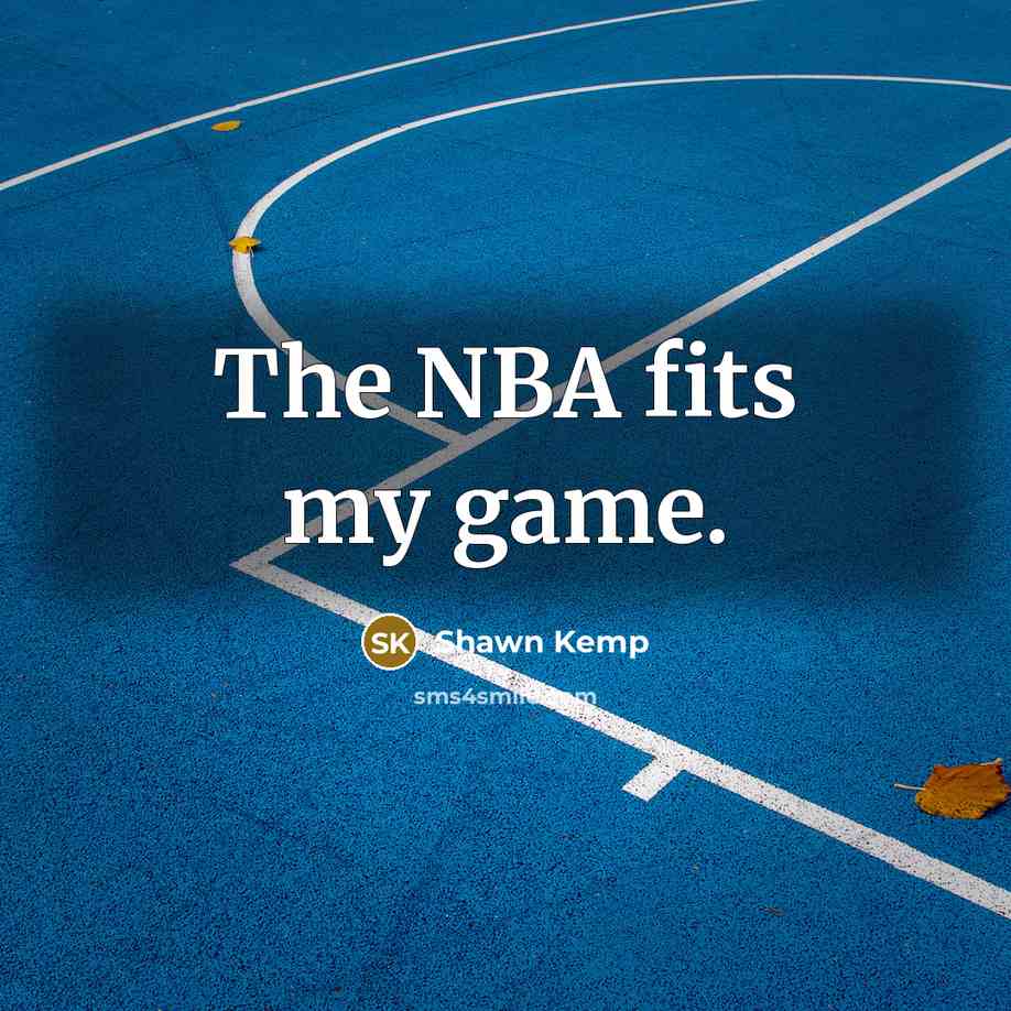 “The NBA fits my game.…” quote by Shawn Kemp