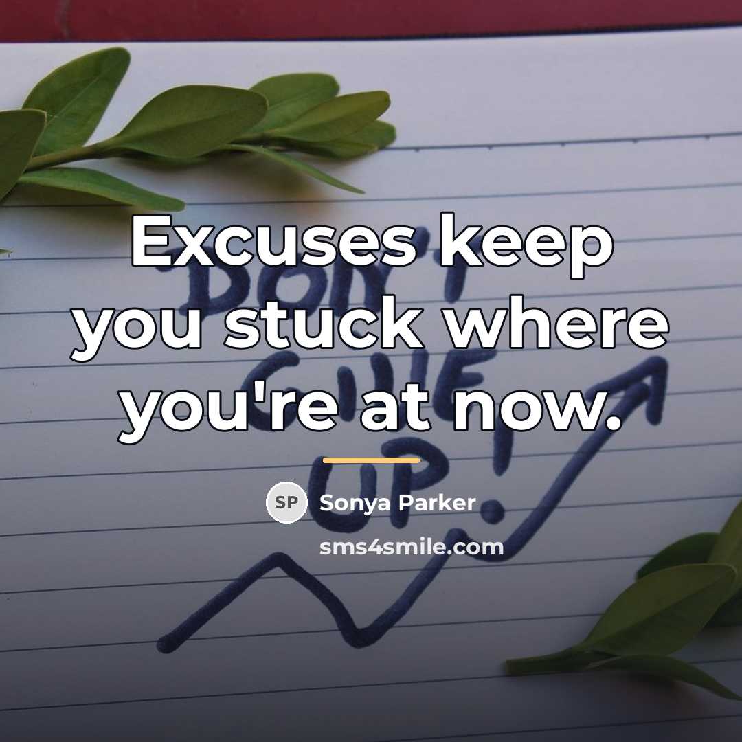 “Excuses keep you stuck where you're at now.…” quote by Sonya Parker