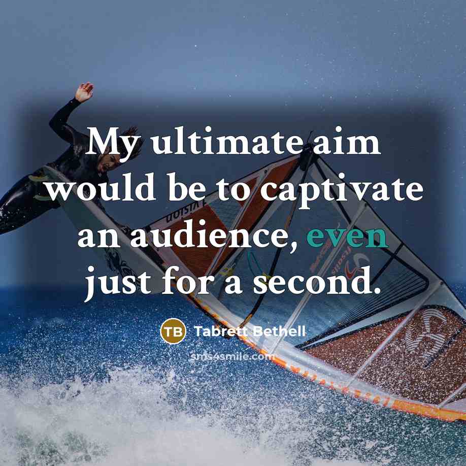 “My ultimate aim would be to captivate an audience, even just for a second.” quote by Tabrett Bethell