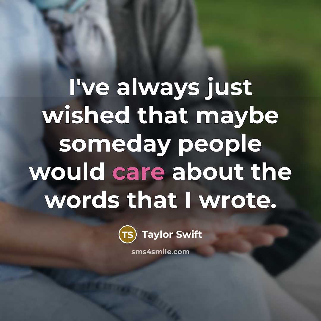 “I've always just wished that maybe someday people would care…” quote by Taylor Swift