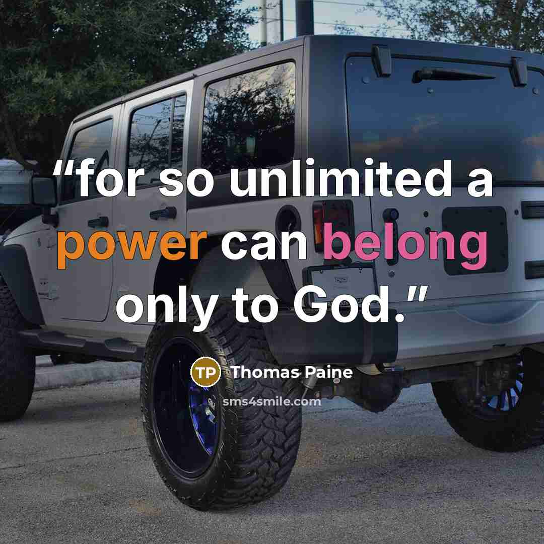 “for so unlimited a power can belong only to God.” quote by Thomas Paine
