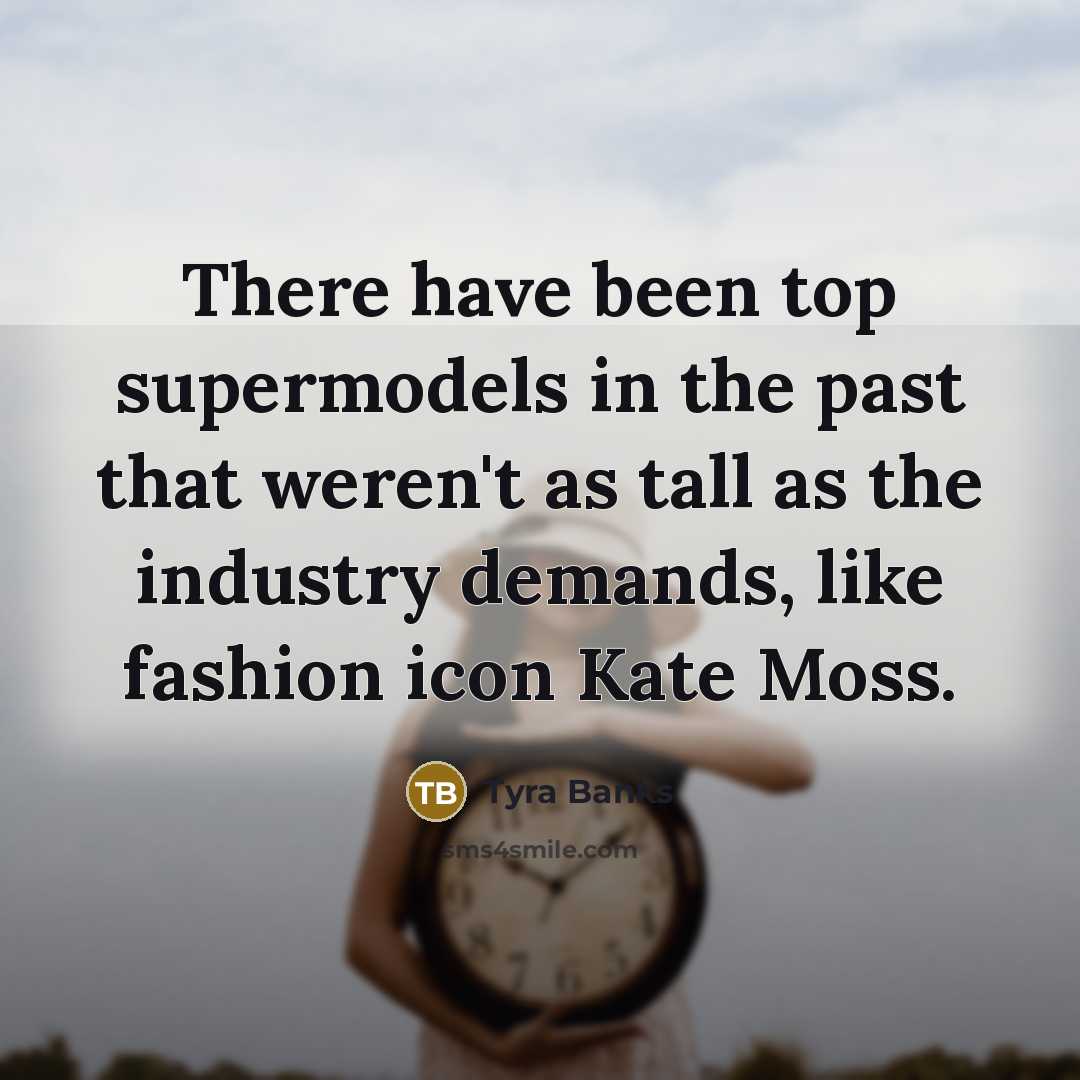 “There have been top supermodels in the past that weren't…” quote by Tyra Banks