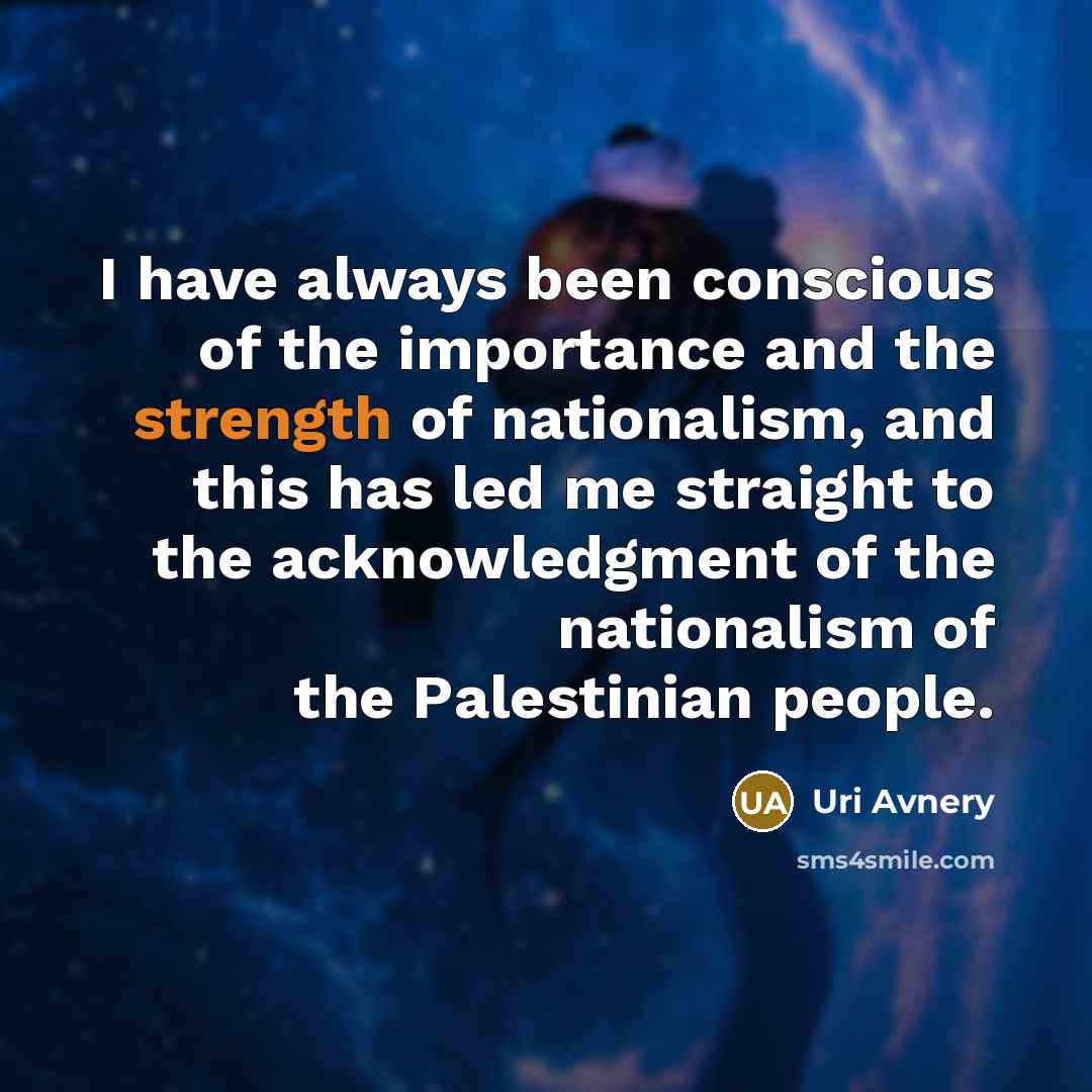 “I have always been conscious of the importance and the…” quote by Uri Avnery