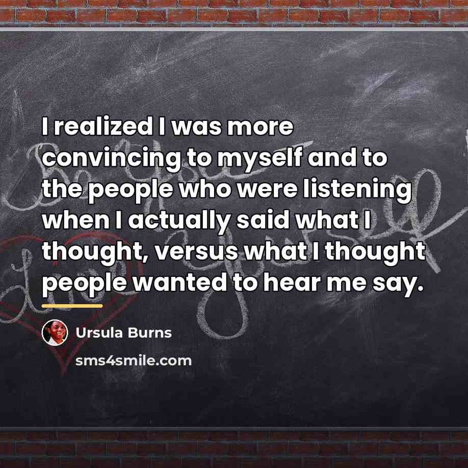 “I realized I was more convincing to myself and to…” quote by Ursula Burns