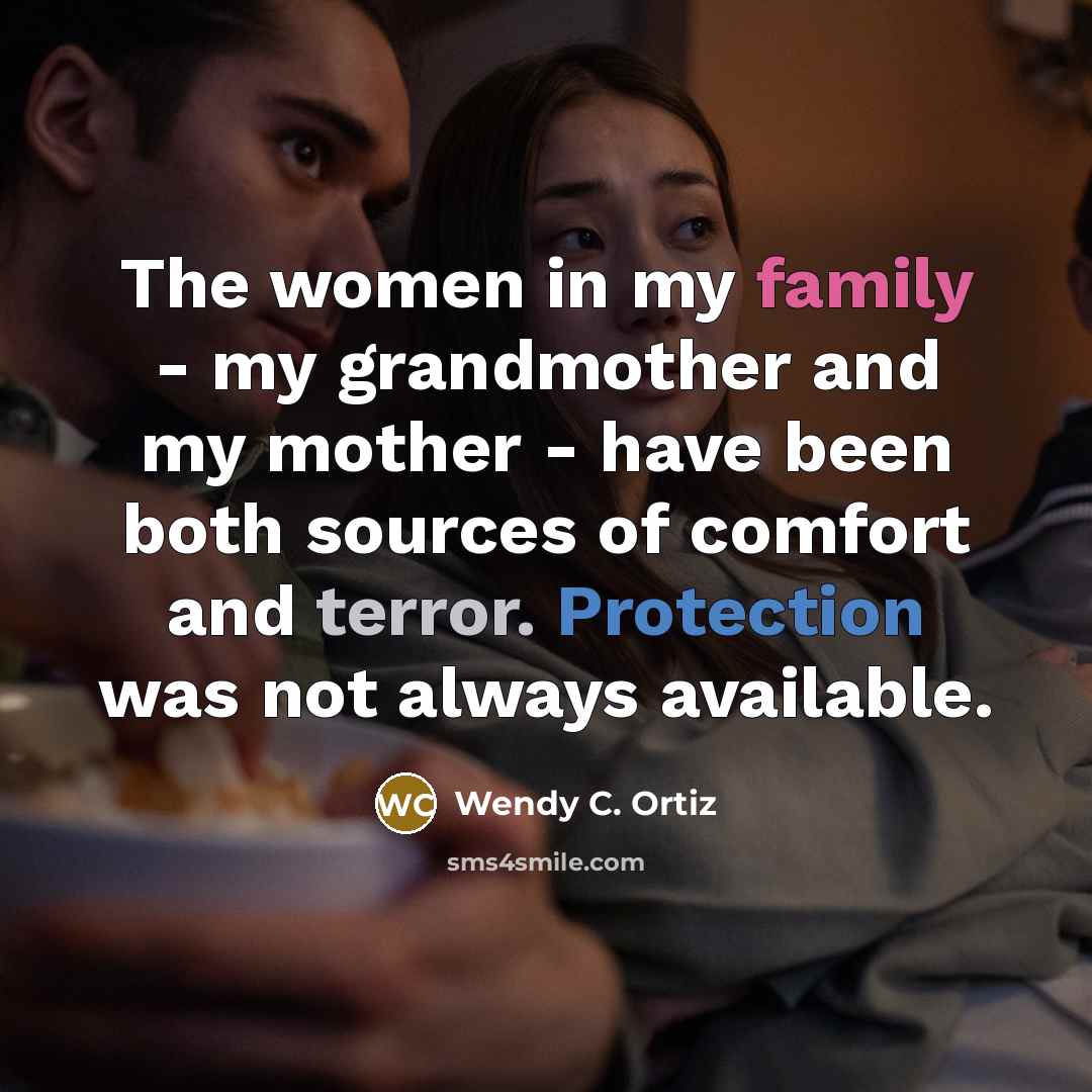 “The women in my family - my grandmother and my…” quote by Wendy C. Ortiz