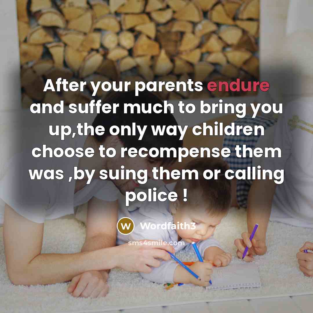 “After your parents endure and suffer much to bring you…” quote by Wordfaith3