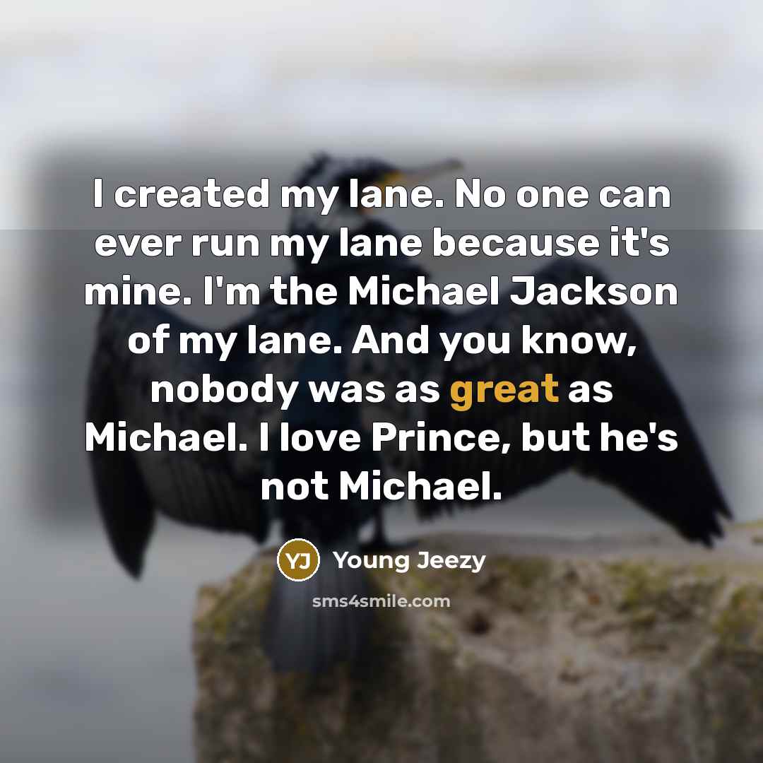 “I created my lane. No one can ever run my…” quote by Young Jeezy