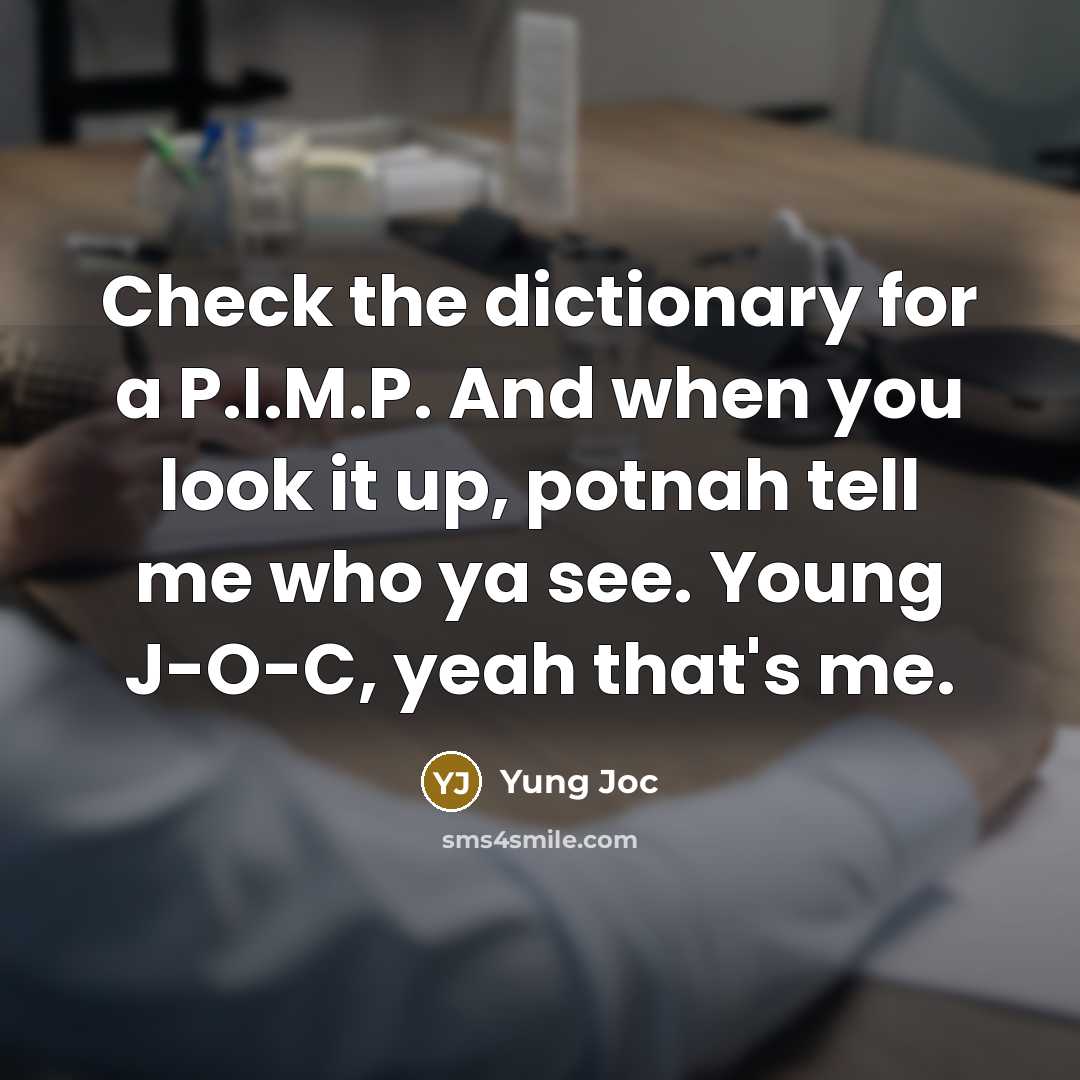 “Check the dictionary for a P.I.M.P. And when you look…” quote by Yung Joc