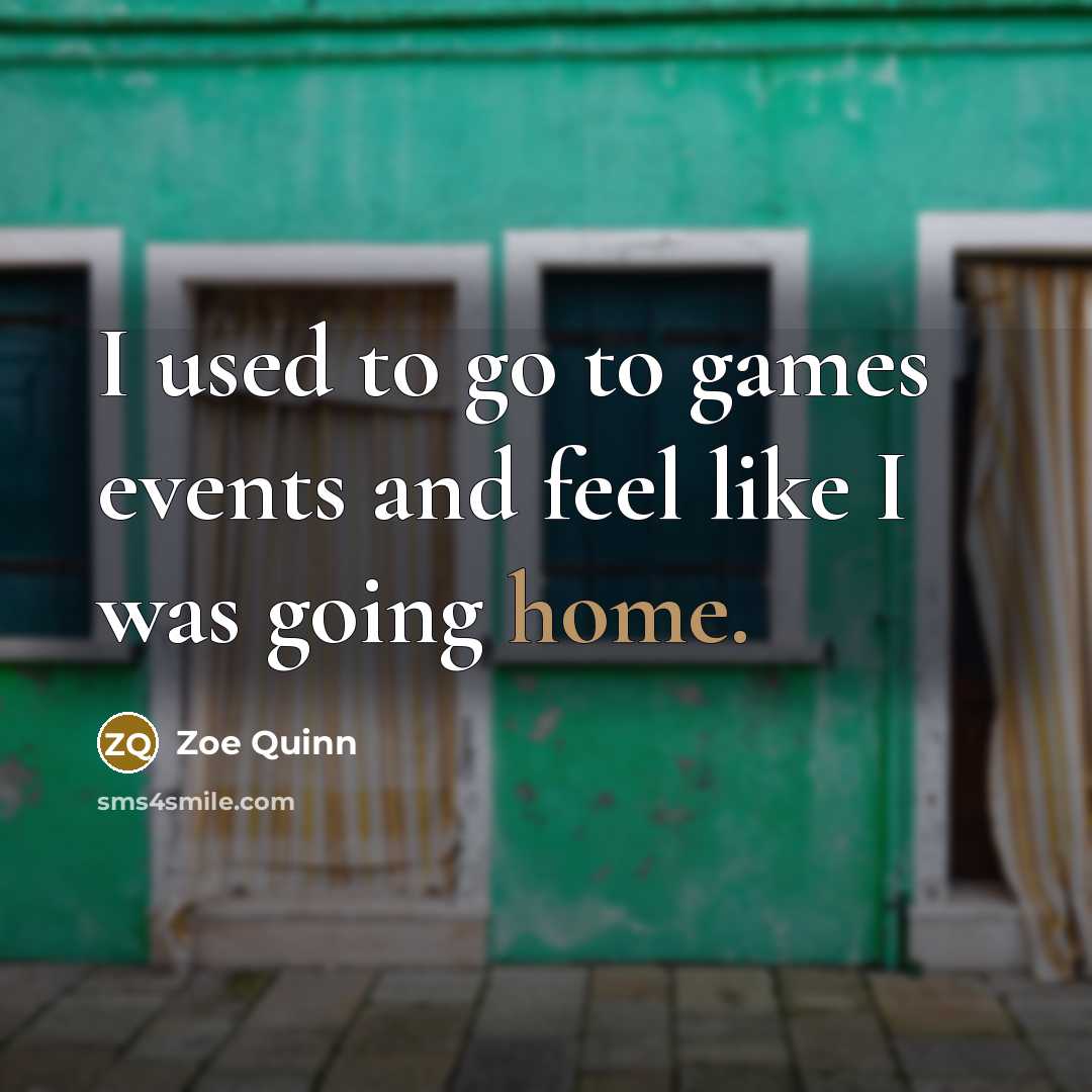 “I used to go to games events and feel like…” quote by Zoe Quinn