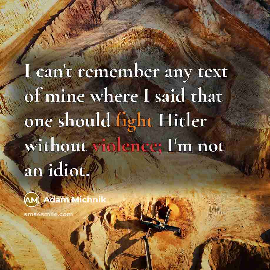 “I can't remember any text of mine where I said…” quote by Adam Michnik