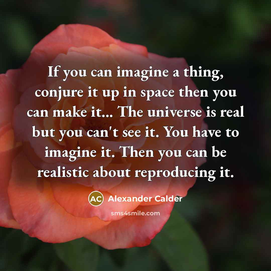 “If you can imagine a thing, conjure it up in…” quote by Alexander Calder