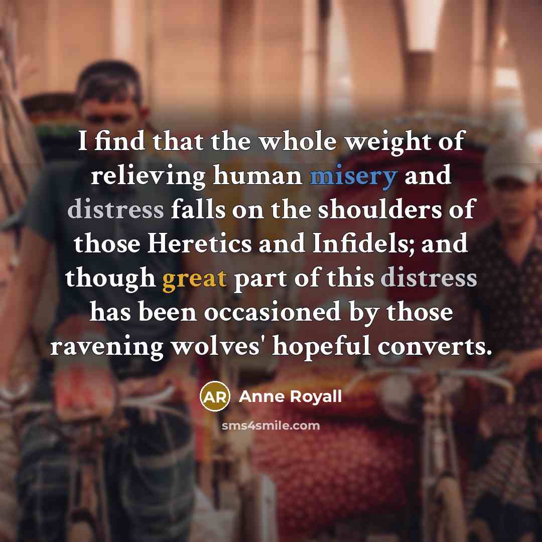 “I find that the whole weight of relieving human misery…” quote by Anne Royall