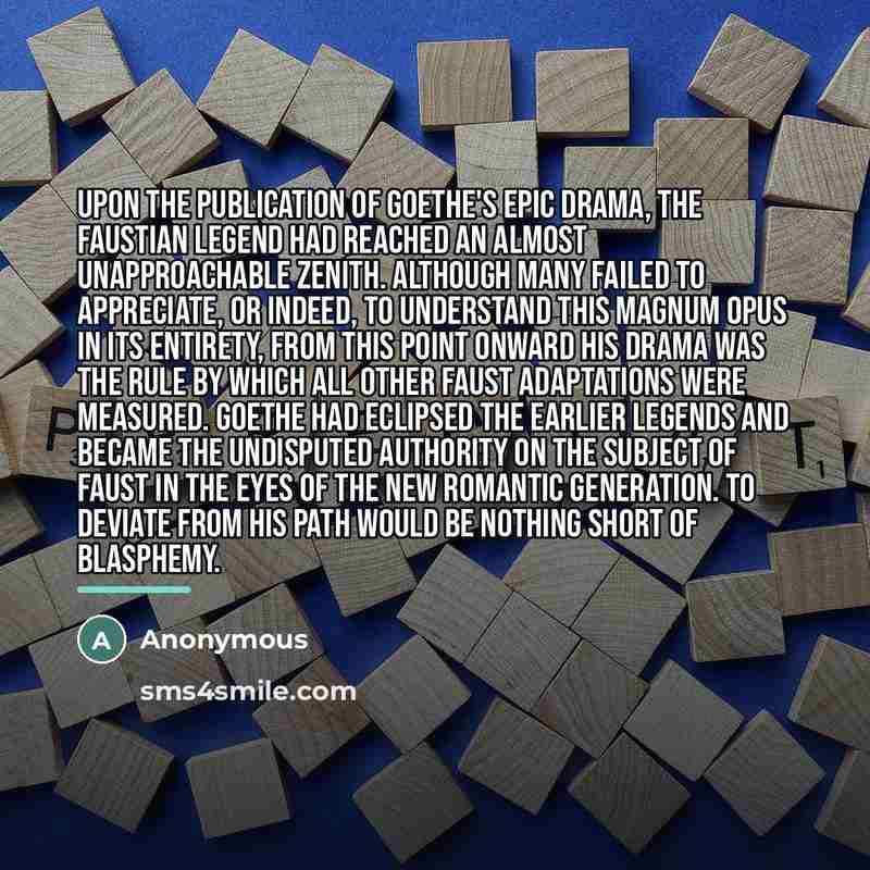 “Upon the publication of Goethe's epic drama, the Faustian legend…” quote by Anonymous