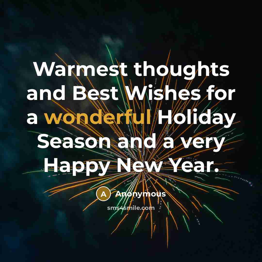 “Warmest thoughts and Best Wishes for a wonderful Holiday Season and a very Happy New Year.” quote by Anonymous