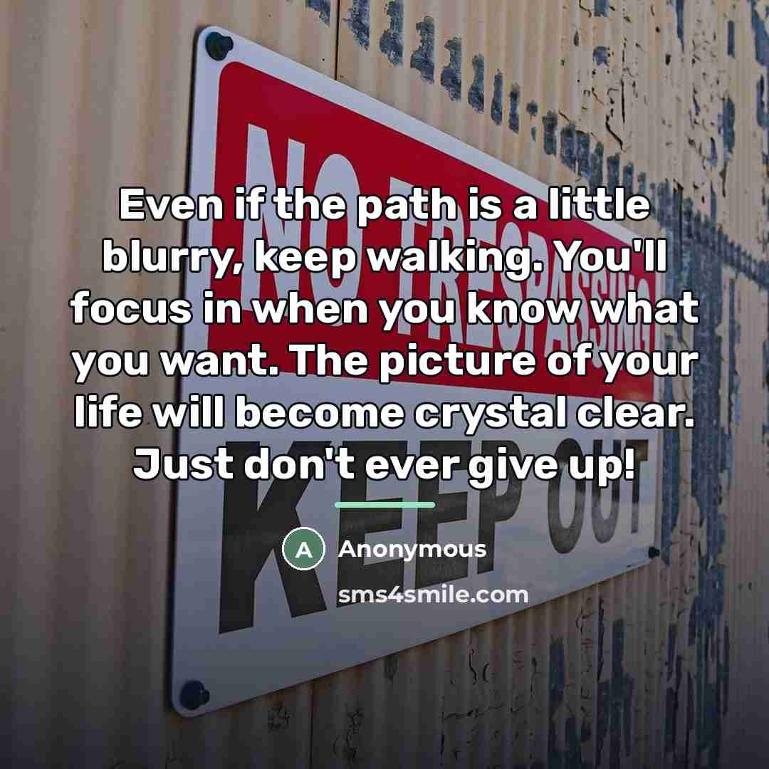 “Even if the path is a little blurry, keep walking.…” quote by Anonymous