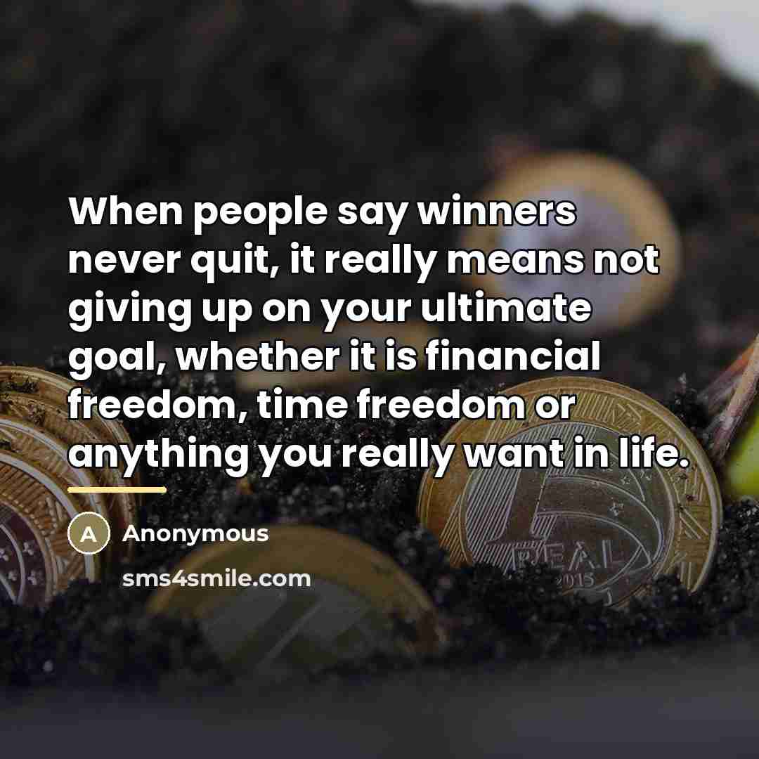 “When people say winners never quit, it really means not…” quote by Anonymous