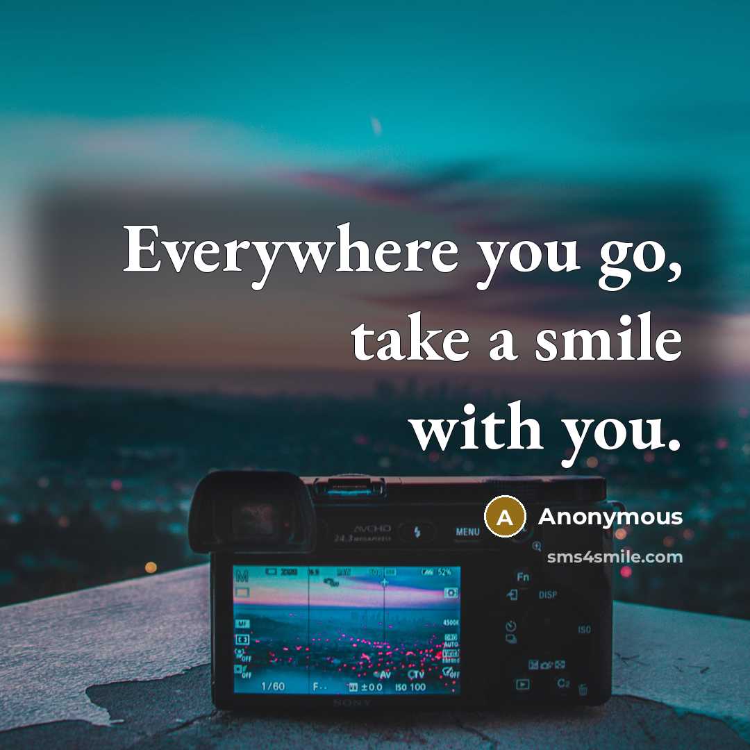 “Everywhere you go, take a smile with you.” quote by Anonymous