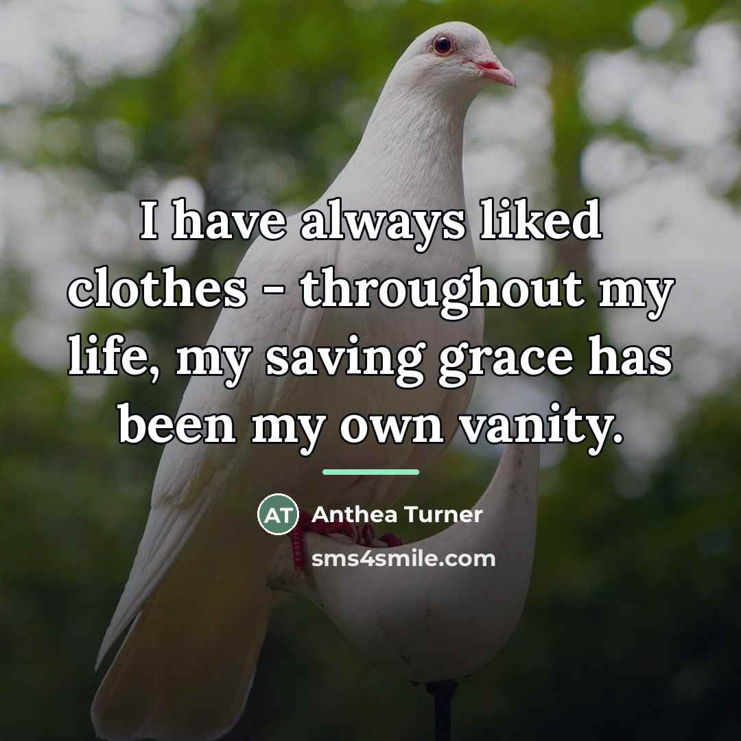 “I have always liked clothes - throughout my life, my…” quote by Anthea Turner