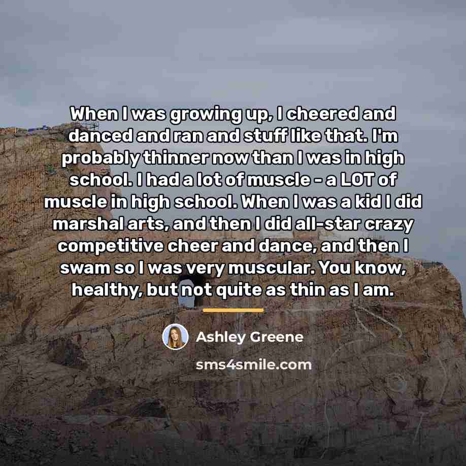 “When I was growing up, I cheered and danced and…” quote by Ashley Greene