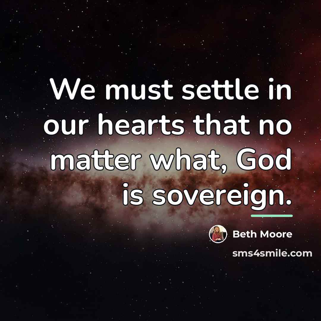 “We must settle in our hearts that no matter what,…” quote by Beth Moore