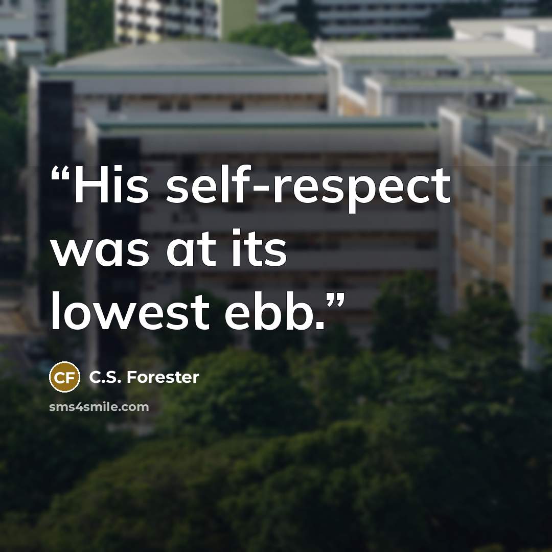 “His self-respect was at its lowest ebb.” quote by C.S. Forester