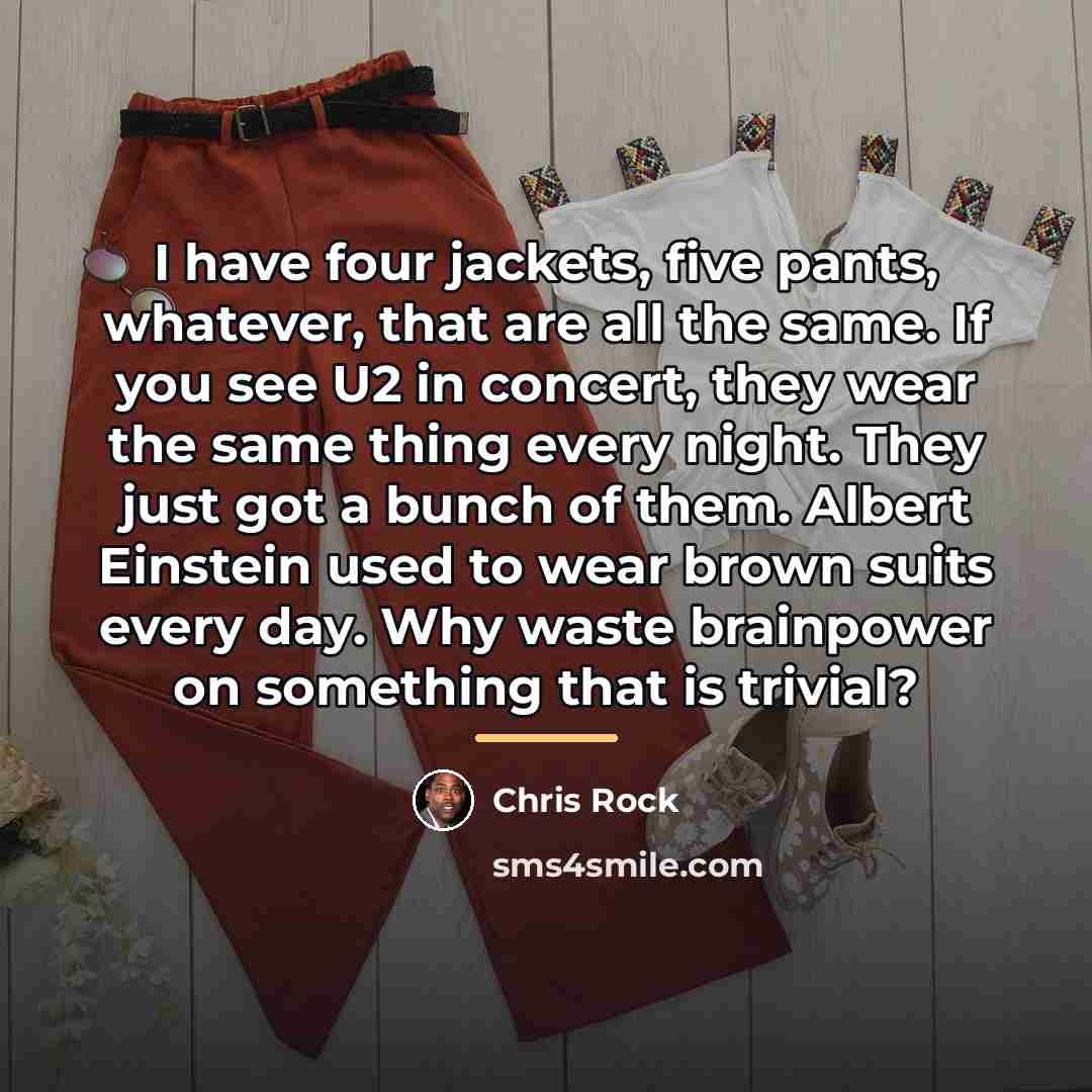 “I have four jackets, five pants, whatever, that are all…” quote by Chris Rock
