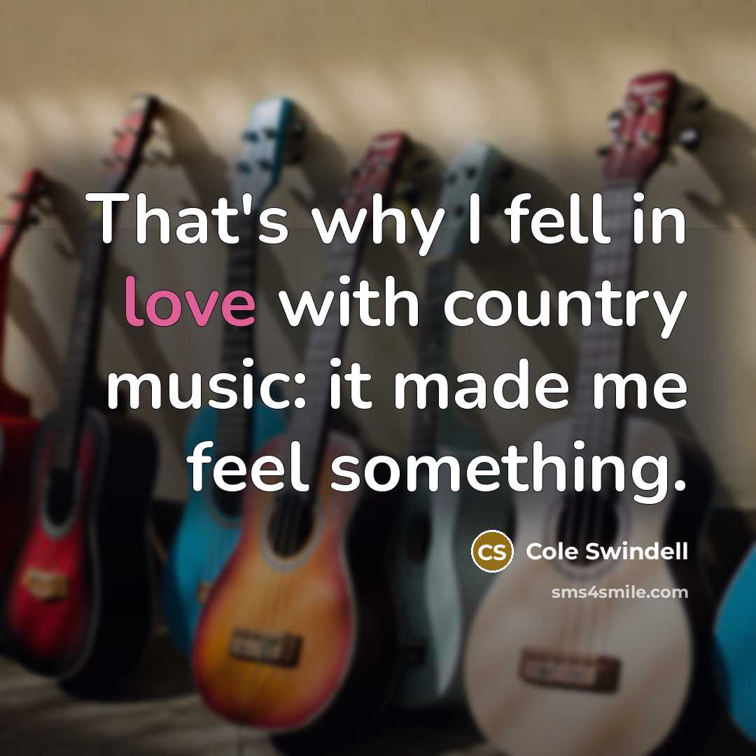 “That's why I fell in love with country music: it…” quote by Cole Swindell