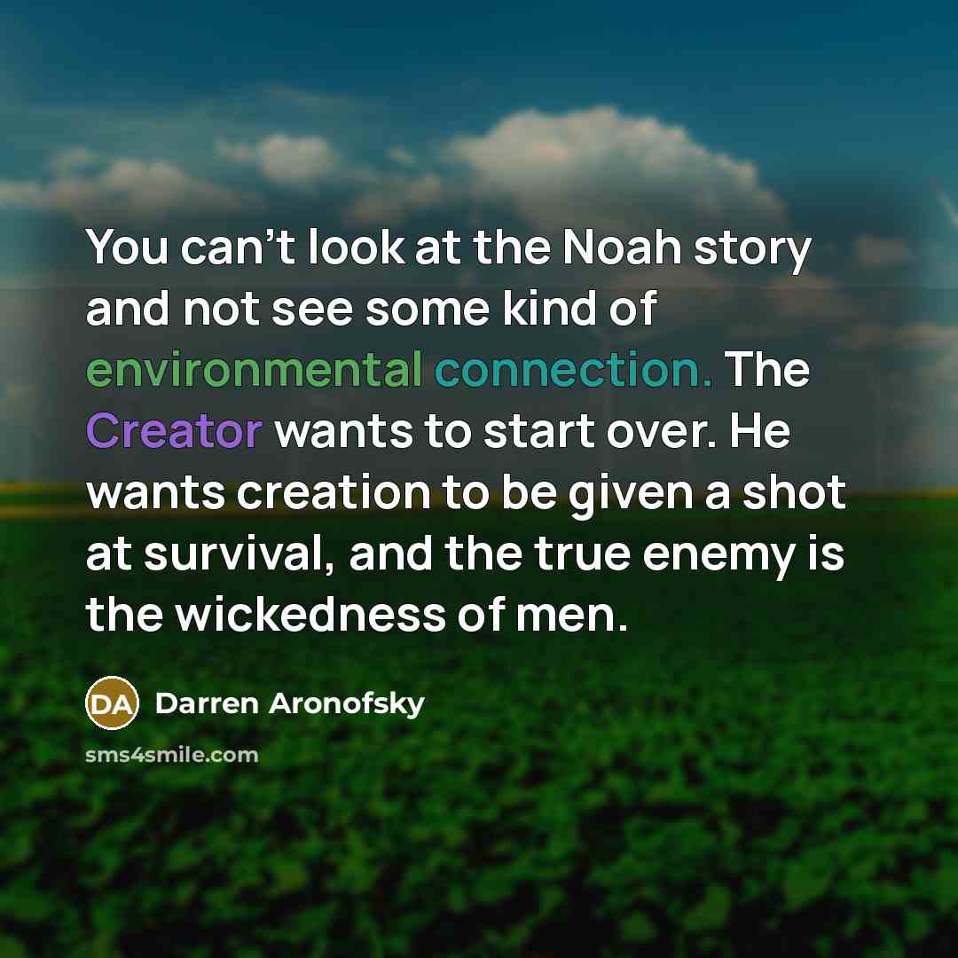 “You can't look at the Noah story and not see…” quote by Darren Aronofsky