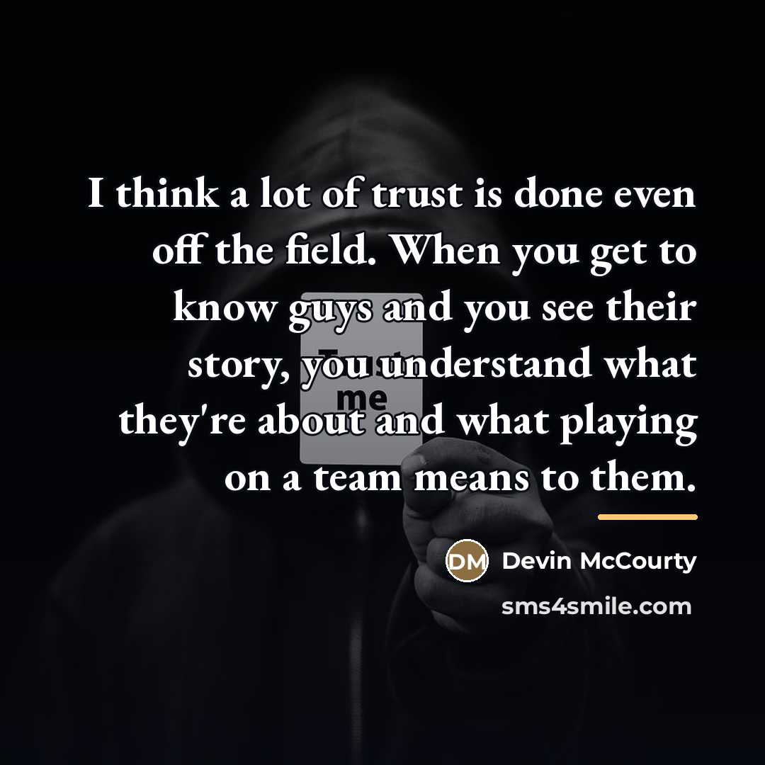 “I think a lot of trust is done even off…” quote by Devin McCourty