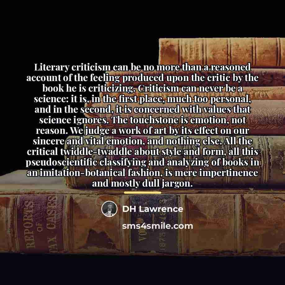 “Literary criticism can be no more than a reasoned account…” quote by DH Lawrence