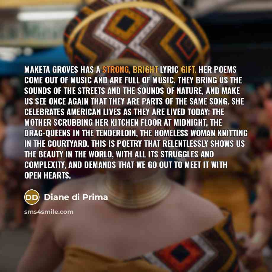 “Maketa Groves has a strong, bright lyric gift. Her poems…” quote by Diane di Prima