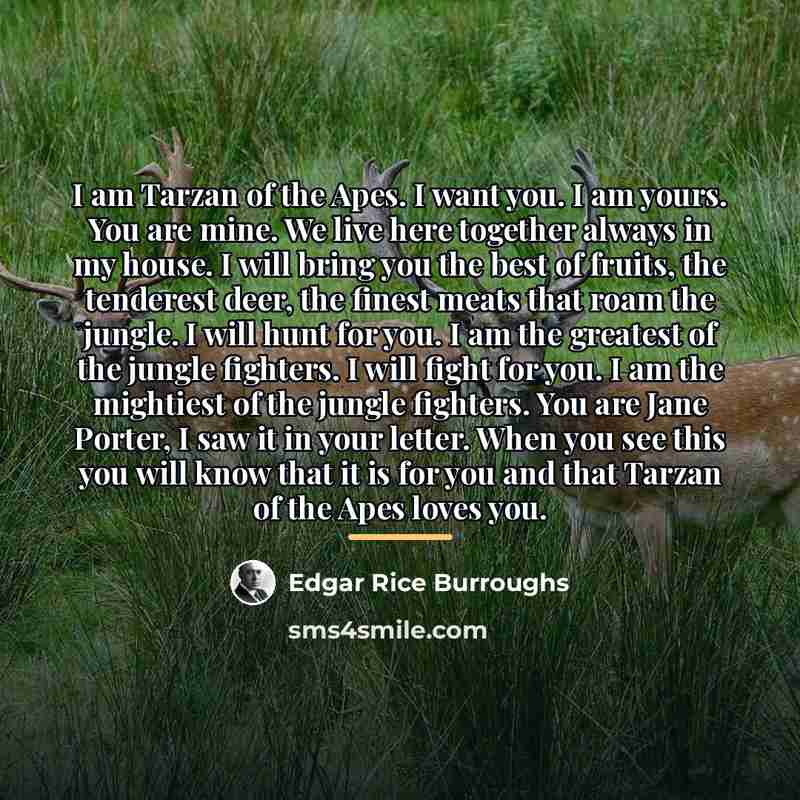 “I am Tarzan of the Apes. I want you. I…” quote by Edgar Rice Burroughs